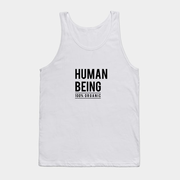 Human being, 100% organic Tank Top by beakraus